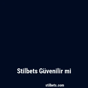 Stilbets Güvenilir mi