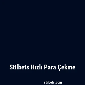 Stilbets Hızlı Para Çekme