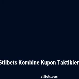 Stilbets Kombine Kupon Taktikleri