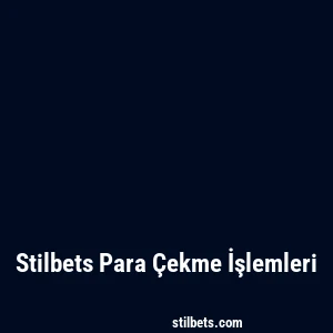 Stilbets Para Çekme İşlemleri