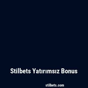 Stilbets Yatırımsız Bonus